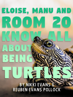 Cover of Eloise, Manu and Room 20 know all about being Turtles